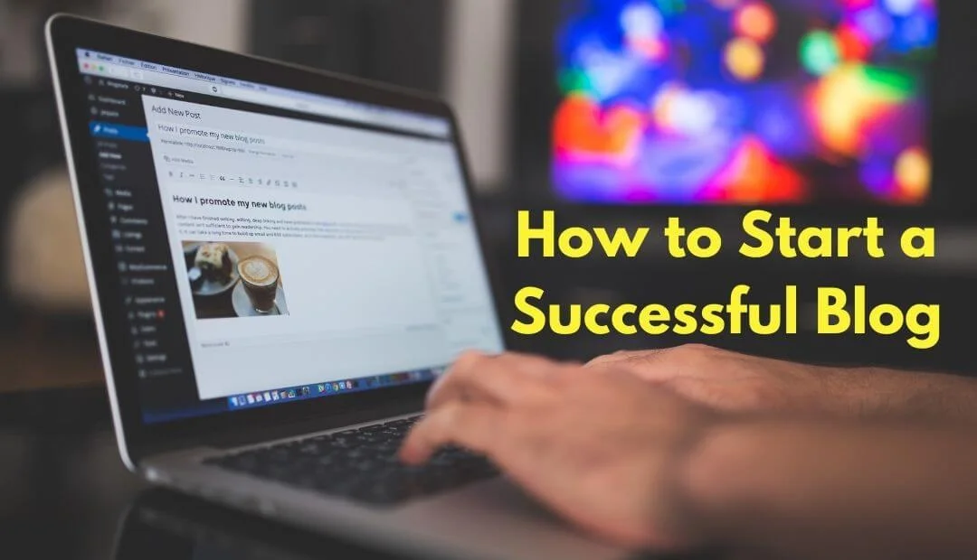 How to Start a Successful Blog