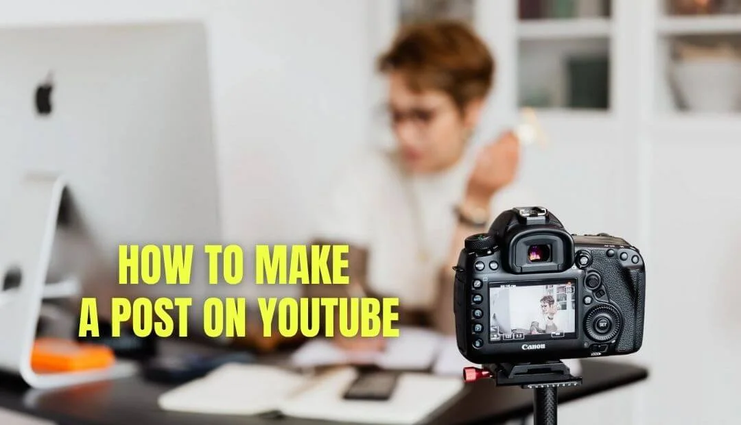 How to make a post on YouTube
