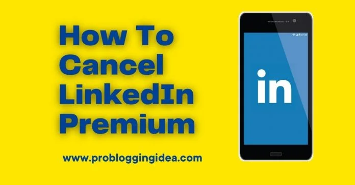 How To Cancel LinkedIn Premium Subscription How To Cancel LinkedIn Premium Subscription