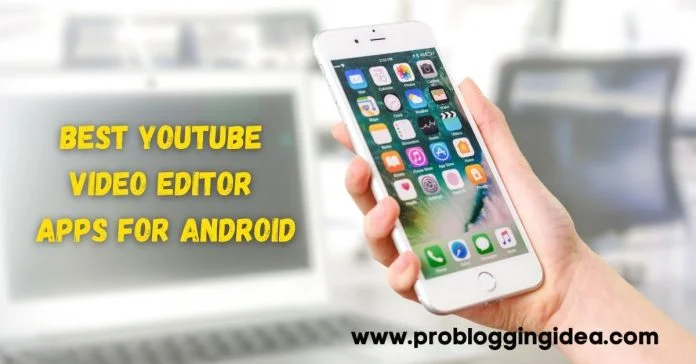 Best YouTube Video Editor Apps For Android