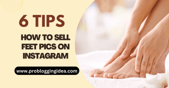 How To Sell Feet Pics On Instagram How To Sell Feet Pics On Instagram