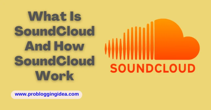 What is SoundCloud How SoundCloud work