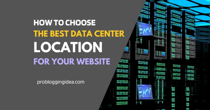 Best Data Center Location For Your Website Best Data Center Location For Your Website