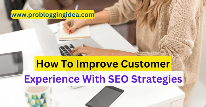 How To Improve Customer Experience With SEO Strategies