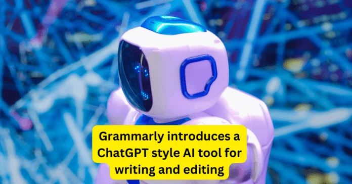 Grammarly introduces a ChatGPT style AI tool for writing and editing